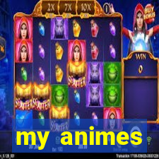 my animes